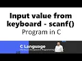 Input value from keyboard Program in C Language or C Programming Scanf In C Language