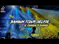 Download Lagu DJ BANGUN TIDUR SELFIE x TANGKISDANG || VIRAL TIK TOK || NRC MUSIC  Free FLM ??
