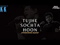 Download Lagu Tujhe Sochta Hoon Mashup | Emraan Hashmi | KK | Aftermorning Chillout Remix