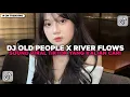 Download Lagu DJ OLD PEOPLE V2 X RIVER FLOWS IN YOU STYLE KONDANG JEDAG JEDUG CANDU VIRAL TIKTOK TERBARU 2025 !