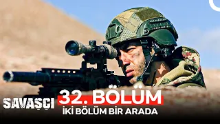 Savaşçı 32. Bölüm (İKİ BÖLÜM BİR ARADA)