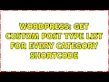 Wordpress Get custom post type list for every category shortcode