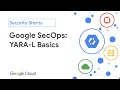 Google SecOps YARA-L Rule Basics