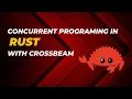 Concurrent programing in rust with crossbeam