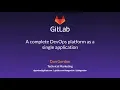 A Complete DevOps Platform as a Single Application - Dan Gordon Gitlab