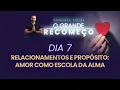 Lagu AULA 07 - RELACIONAMENTOS E PROPÓSITO: AMOR COMO ESCOLA DA ALMA