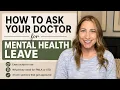 What to say to your doctor for FMLA or STD mental health leave