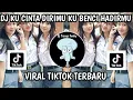 Download Lagu DJ KU CINTA DIRIMU KU BENCI HADIRMU II DJ HIDUPKU SEPI TANPA MU VIRAL TIKTOK TERBARU NIE