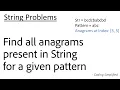 String - 13 Find all anagrams present in String for a given pattern Java Implementation