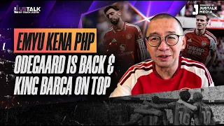 JUS TALK #582: EMYU KENA PHP, ODEGAARD IS BACK & KING BARCA ON TOP
