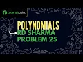 Class 9 Polynomials RD Sharma Problem 25 Tutorialspoint
