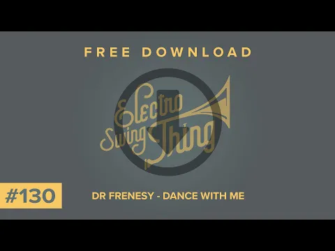 Download MP3 Dr Frenesy - Dance With Me // Electro Swing Thing FREE DOWNLOAD #130