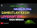 Download Lagu KARAOKE SAMBUTLAH KASIH ( NADA RENDAH ) - LOVEHUNTERS