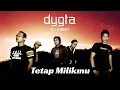 Download Lagu Dygta - Tetap Milikmu
