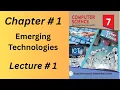 Computer Class 7th Unit 1 Lecture 1 II Emerging Technologies II