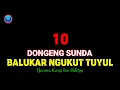 Download Lagu DONGENG SUNDA BALUKAR NGUKUT TULUY BAGIAN 10