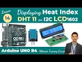 Arduino UNO R4 Lesson14 I2C 16x2 LCD Display DHT11 - Humidity and Temperature Sensor Heat Index