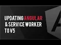 Angular Live Coding v4 to v5 update PLUS Service Worker