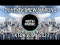 Download Lagu DJ HEYEK CREW SUWUNG VIRAL TIK TOK TERBARU 2023