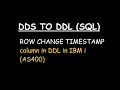 ROW CHANGE TIMESTAMP column in DDL in IBM i AS400