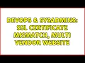 DevOps SysAdmins SSL certificate mismatch multi vendor website 2 Solutions