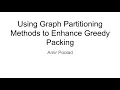 Reading Group Using Graph Partitioning Methods to Enhance Greedy Packing Part 1 Amir Poolad