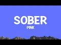 Download Lagu P!nk - Sober (Lyrics)