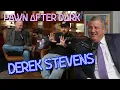 Pawn After Dark with Derek Stevens