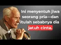 Itu menyentuh JIWA SEORANG PRIA, dan itulah sebabnya dia jatuh CINTA begitu dalam – CARL JUNG