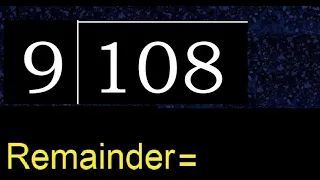 Divide 108 by 9 remainder Division with 1 Digit Divisors How to do