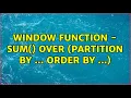 Window Function - SUM OVER PARTITION BY ORDER BY
