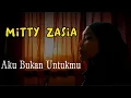 Download Lagu Aku bukan Untukmu - Rossa (Cover By Mitty Zasia) ZonalirikID