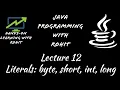 Java Programming Lecture 12 Literals byte short int long