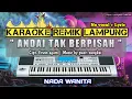 Download Lagu ANDAI TAK BERPISAH - KARAOKE REMIX LAMPUNG - NADA PRIA