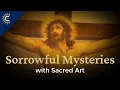 Sorrowful Mysteries of the Rosary with Sacred Art