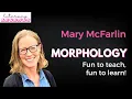 Morphology - Fun to teach fun to learn