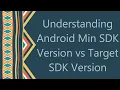 Understanding Android Min SDK Version vs Target SDK Version