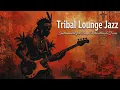 Lagu Tribal Lounge Jazz – Sacred Grooves | Night Ritual Jazz for Deep Relaxation \u0026 Focus (3 Hours)