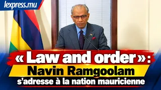 «Law and order» : Navin Ramgoolam s’adresse à la nation mauricienne