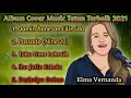 Download Lagu Album Cover Music Tetun Terbaik 2021 // Elma Vernanda