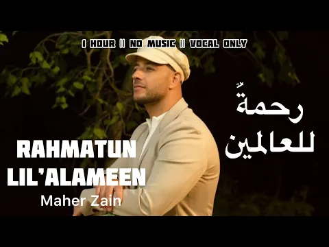 Download MP3 Rahmatun Lil’Alameen [Vocal Only] - Maher Zain | 1 Hour #nasheed