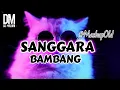 Download Lagu DJ SANGGARA BAMBANG (DJ MALBAR REMIX) MASHUP OLD