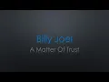 Billy Joel A Matter Of Trust Lyrics