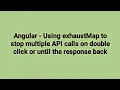 Stop Multiple API Calls in Angular with exhaustMap