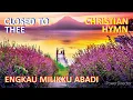 Download Lagu Close To Thee | Engkau Milikku Abadi | Christian Hymn | Lagu Rohani | Kidung Jemaat | Buku Zinuno