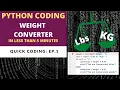 BUILD A WEIGHT CONVERTER TOOL IN PYTHON IN LESS THAN 4 MINUTES QUICK CODING EP 1