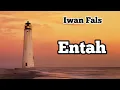 Download Lagu Entah - Iwan Fals - Lagu Klasik Legendaris Indonesia