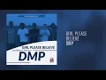 Download Lagu DMP - Girl Please Believe 🍁🍁