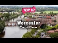 Top 10 Places to Visit in Worcester Worcestershire England - English