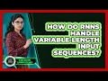 How Do RNNs Handle Variable-length Input Sequences - AI and Machine Learning Explained